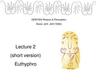 Lecture 2 (short version) Euthyphro