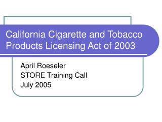 California Cigarette and Tobacco Products Licensing Act of 2003