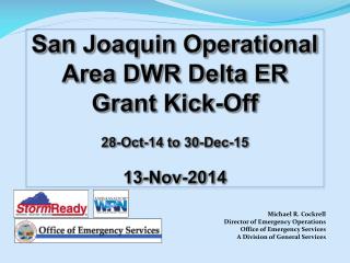 S an J oaquin Operational Area DWR Delta ER Grant Kick-Off 28-Oct-14 to 30-Dec-15 13-Nov-2014