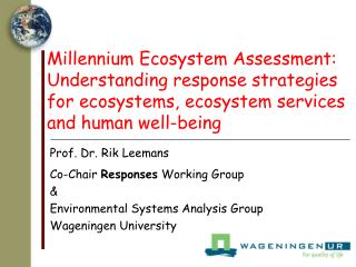 Prof. Dr. Rik Leemans Co-Chair Responses Working Group &amp; Environmental Systems Analysis Group