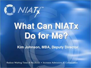 What Can NIATx Do for Me?