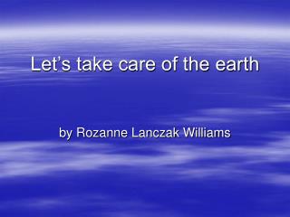 Let’s take care of the earth
