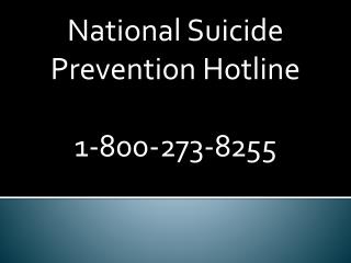 National Suicide Prevention Hotline 1-800-273-8255