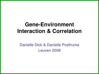 Gene-Environment Interaction &amp; Correlation