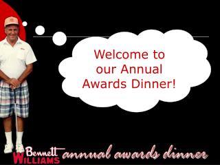 Welcome to our Annual Awards Dinner!