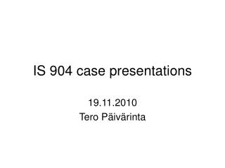 IS 904 case presentations