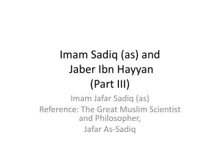Imam Sadiq (as) and Jaber Ibn Hayyan (Part III)