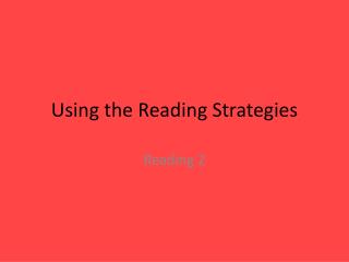 Using the Reading Strategies