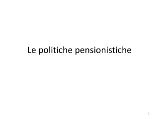 Le politiche pensionistiche