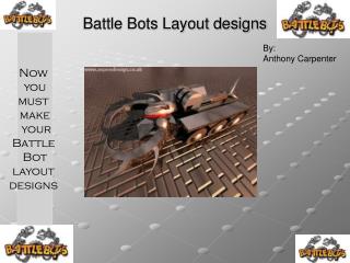 Battle Bots Layout designs