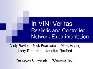 In VINI Veritas Realistic and Controlled Network Experimentation