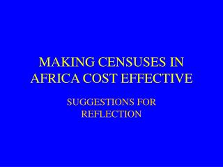 MAKING CENSUSES IN AFRICA COST EFFECTIVE