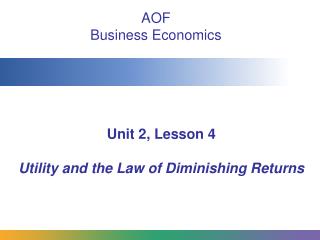 Unit 2, Lesson 4 Utility and the Law of Diminishing Returns