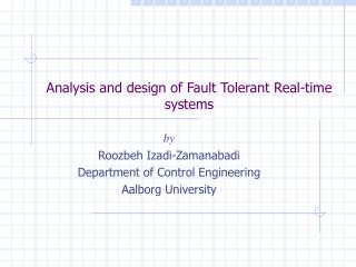 Analysis and design of Fault Tolerant Real-time systems