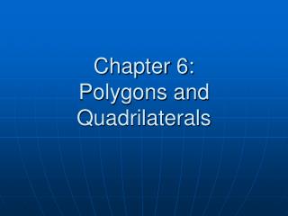 Chapter 6: Polygons and Quadrilaterals