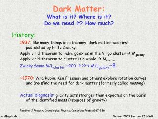 Dark Matter: What is it? Where is it? Do we need it? How much?
