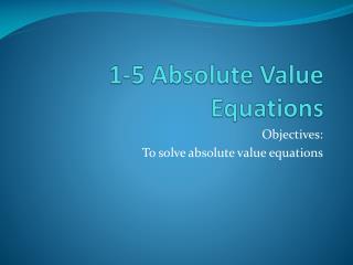 1-5 Absolute Value Equations