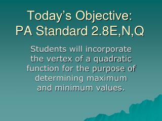 Today’s Objective: PA Standard 2.8E,N,Q