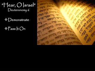 “Hear, O Israel” Deuteronomy 6