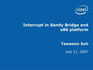 Interrupt in Sandy Bridge and x86 platform Taeweon Suh