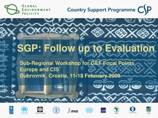 Sub-Regional Workshop for GEF Focal Points Europe and CIS Dubrovnik, Croatia, 11-13 February 2009