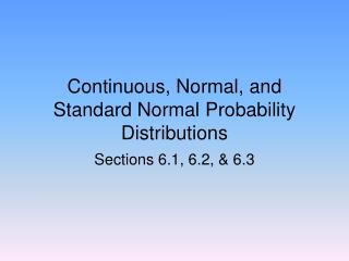 Continuous, Normal, and Standard Normal Probability Distributions