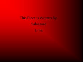 This Piece is Written By: Salvatore Lima