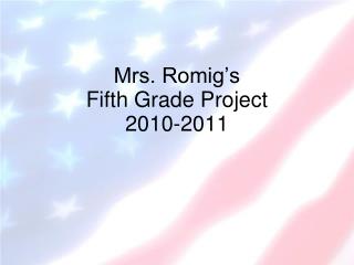 Mrs. Romig’s Fifth Grade Project 2010-2011