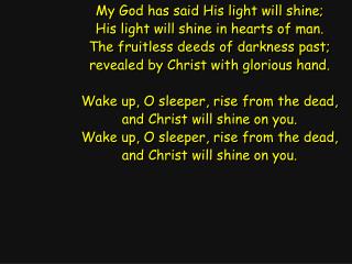 My God has said His light will shine; His light will shine in hearts of man.