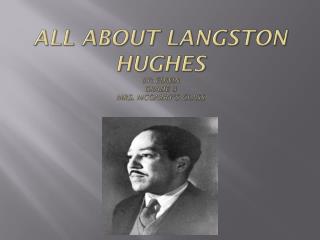 All About Langston Hughes by: Edwin Grade 3 Mrs. Mcgarry’s Class