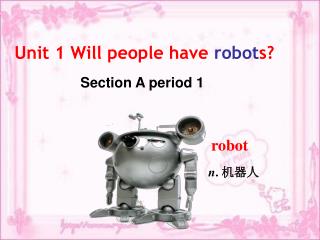 Unit 1 Will people have robot s?