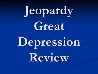 Jeopardy Great Depression Review
