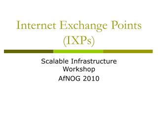 Internet Exchange Points (IXPs)