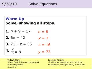 Warm Up Solve, showing all steps. 1. n + 9 = 17 2. 6 x = 42 3. 71 – z = 55 4.