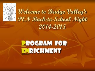 Welcome to Bridge Valley’s PEN Back-to-School Night 2014-2015