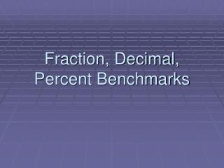 Fraction, Decimal, Percent Benchmarks