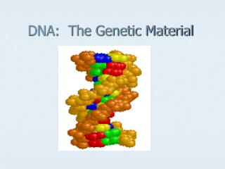 DNA: The Genetic Material