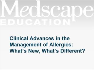 Clinical Advances in the Management of Allergies: What’s New, What’s Different?