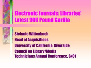 Electronic Journals: Libraries’ Latest 900 Pound Gorilla