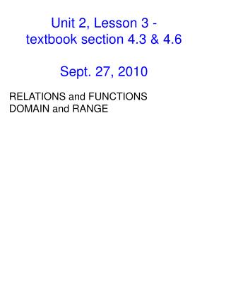 Unit 2, Lesson 3 - textbook section 4.3 &amp; 4.6 Sept. 27, 2010
