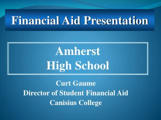 Curt Gaume Director of Student Financial Aid Canisius College