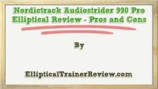 ppt 33678 Nordictrack Audiostrider 990 Pro Elliptical Review Pros and Cons