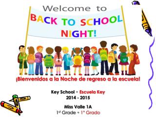 ¡Bienvenidos a la Noche de regreso a la escuela! Key School • Escuela Key 2014 - 2015