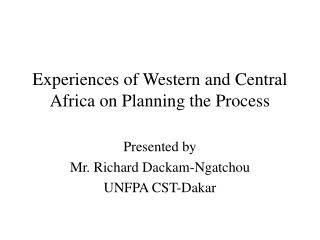 Experiences of Western and Central Africa on Planning the Process