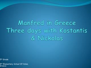 Manfred in Greece Three days with Kostantis &amp; Nickolas