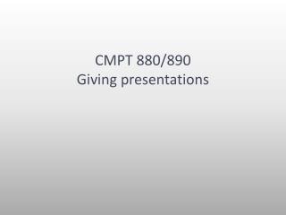 CMPT 880/890 Giving presentations