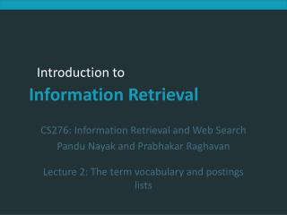 CS276: Information Retrieval and Web Search Pandu Nayak and Prabhakar Raghavan