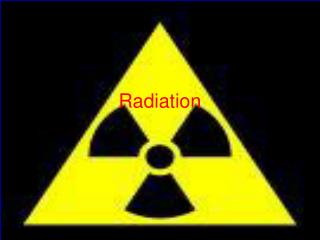 Radiation