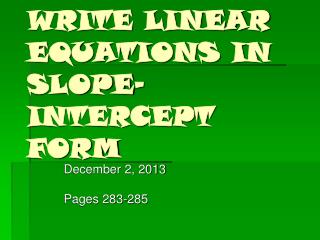 WRITE LINEAR EQUATIONS IN SLOPE-INTERCEPT FORM