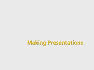 Making Presentations